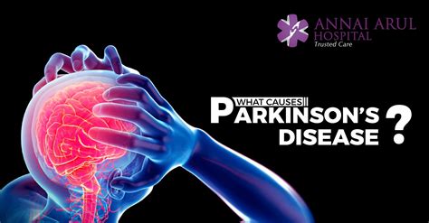 WHAT CAUSES PARKINSON’S DISEASE? – Multispeciality Hospitals in Chennai