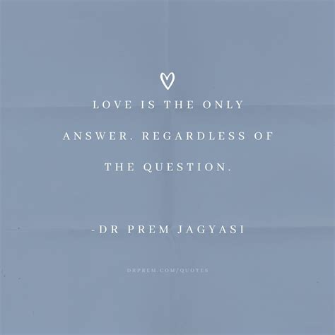 Love is the only answer. Regardless of the question.