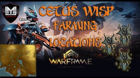 WARFRAME: CETUS WISP FARMING LOCATIONS!! TIPS & GUIDES!! - YouTube