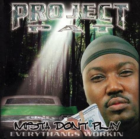 Project Pat - Mista Don't Play: Everythangs Workin' Lyrics and Tracklist | Genius