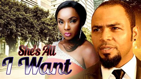 SHE'S ALL I WANT 1 - New Nollywood Movies | Movies, Things i want, All ...