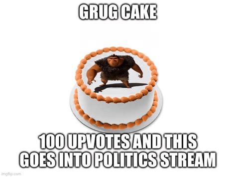 Grug cake Memes - Imgflip