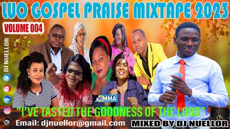 LUO GOSPEL PRAISE MIXTAPE VOL 4 2023 BY DJ NUELLOR - YouTube