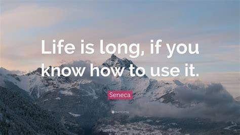 Seneca Quote: “Life is long, if you know how to use it.” (18 wallpapers ...