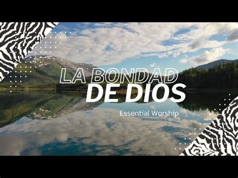 La Bondad de Dios - Essential Worship - Cover en Español (Con letra) | Música Cristiana 🎶 - YouTube