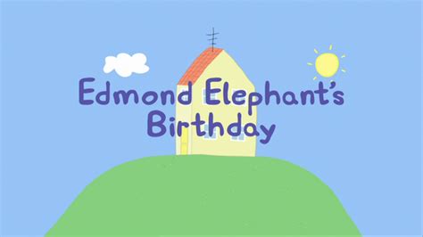 Edmond Elephant's Birthday | Peppa Pig Wiki | Fandom