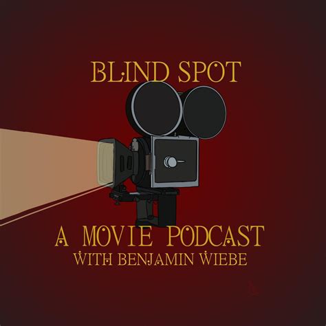 The Blind Spot Film Podcast - Benjamin Wiebe | Listen Notes