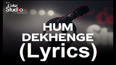 Hum Dekhenge, Coke Studio Season 11, Lyrics Accordi - Chordify