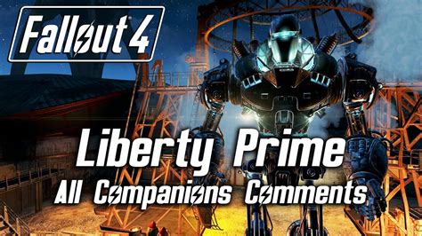 Fallout 4 - Liberty Prime - All Companions Comments - YouTube