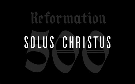 Solus Christus — Doctrine and Devotion