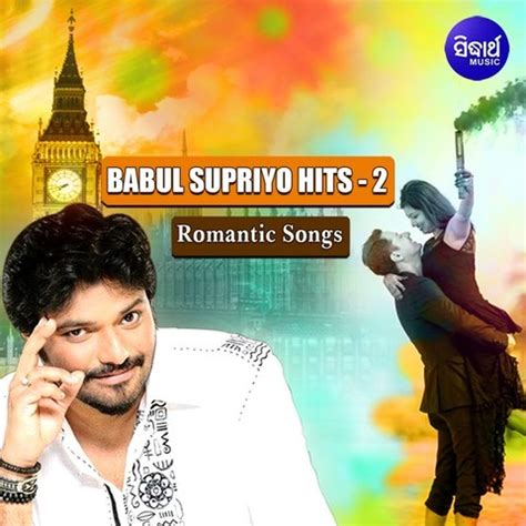 Babul Supriyo Hits - 2 Songs Download: Babul Supriyo Hits - 2 MP3 Odia Songs Online Free on ...