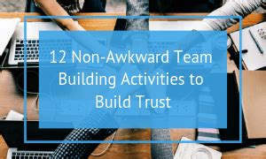 12 Non-Awkward Team Building Activities That Build Trust