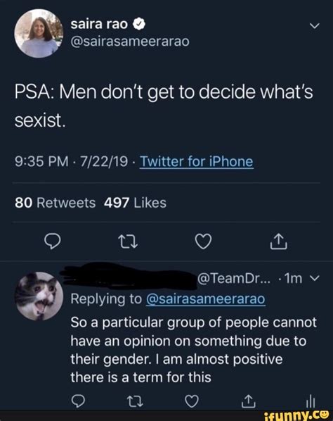 Saira rao @sairasameerarao PSA: Men don't get to decide what's sexist. PM - - Twitter for iPhone ...