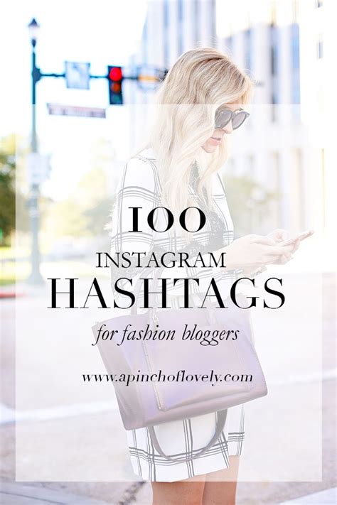 100 of the Best Instagram Hashtags for Fashion Bloggers + How To Use ...