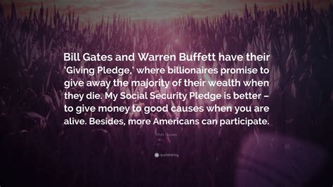 Mark Skousen Quote: “Bill Gates and Warren Buffett have their ‘Giving ...