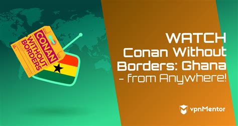 How to Watch Conan Without Borders: Ghana Free Online!