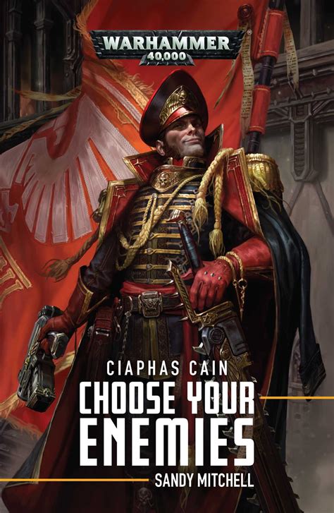 Choose Your Enemies (Ciaphas Cain, #10) by Sandy Mitchell | Goodreads