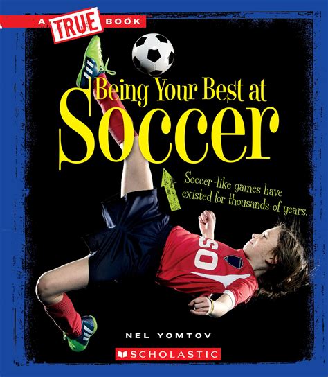 A True Book: Sports and Entertainment: Being Your Best at Soccer (a ...