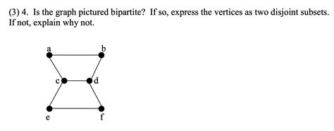 Solved (3) 4. Is the graph pictured bipartite? If so, | Chegg.com