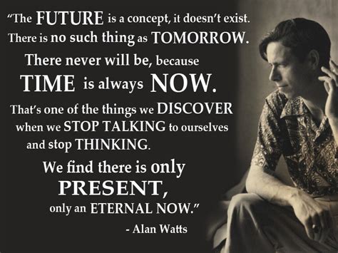 "Time is always now." – Alan Watts | Live by quotes