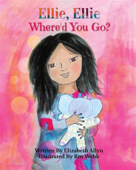 Ellie, Ellie: Where'd You Go? by Elizabeth Allyn, Ros Webb, Paperback ...