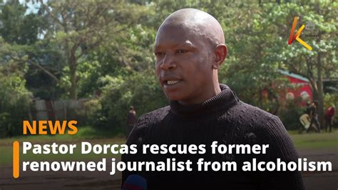 Pastor Dorcas rescues former renowned journalist from alcoholism - YouTube