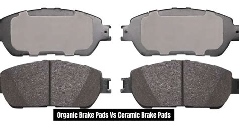 Organic Brake Pads Vs Ceramic Brake Pads: Pros And Cons