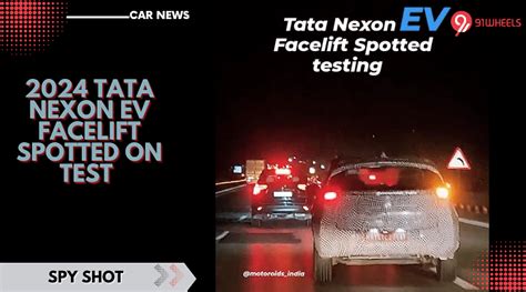 2024 Tata Nexon EV Facelift Spotted On Test - Launch Alongside ICE Variant?