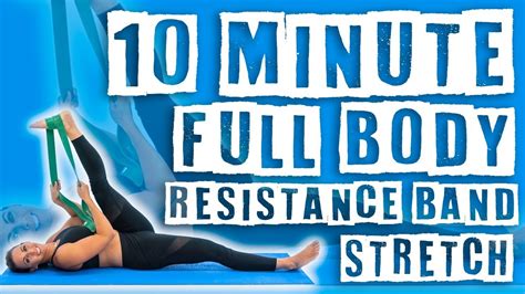 10 Minute Full Body Resistance Band Stretch - YouTube