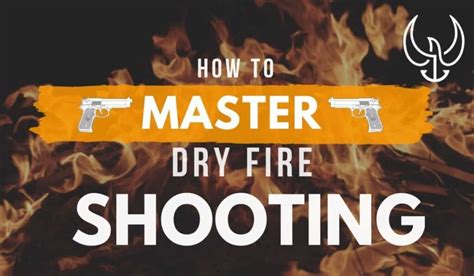 Dry Fire Training Tips - 10 Steps to Proper Dry Fire Training