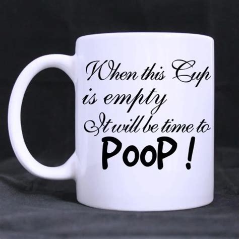 Funny Quotes Printed Coffee Mug "When This Cup Is Empty It Will Be Time ...