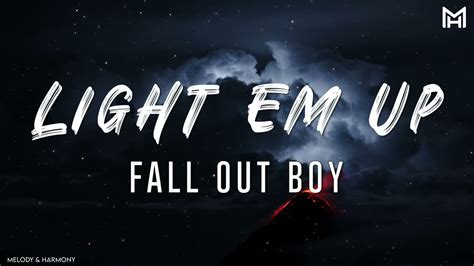 Fall Out Boy - Light ’Em Up ( Lyrics ) - YouTube