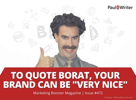 To quote Borat, your brand can be "very nice" | Paul Writer