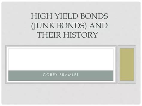 PPT - High Yield Bonds ( Junk Bonds) and Their History PowerPoint Presentation - ID:1920929