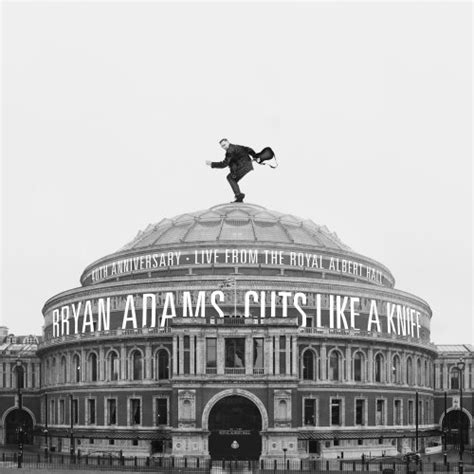 Bryan Adams - Cuts Like A Knife: 40th Anniversary, Live From The Royal ...