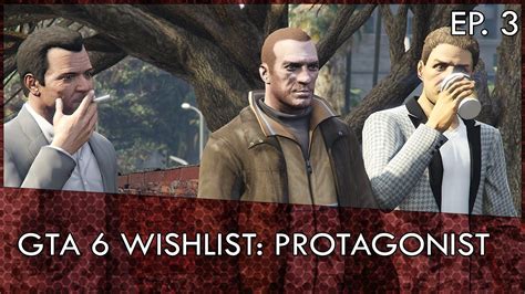 GTA 6 Wishlist Ep. 3: Protagonist - YouTube