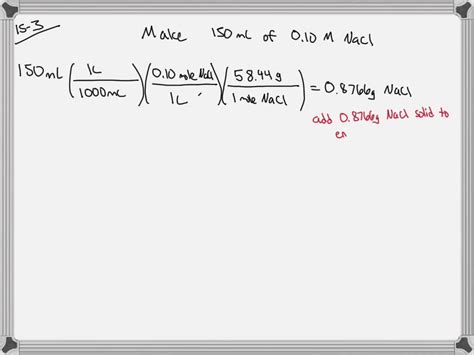 SOLVED:You need to make 150.0 mL of a 0.10 M NaCl solution. You have solid NaCl, and your lab ...