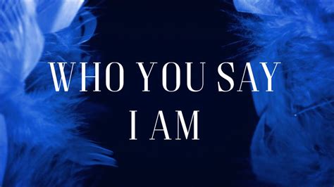 Who You Say I Am - Hillsong Worship [Lyric Video] - YouTube