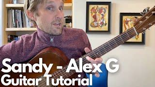 Sandy - Alex G Guitar Tutorial - Guitar Lessons with Stuart! Chords - Chordify