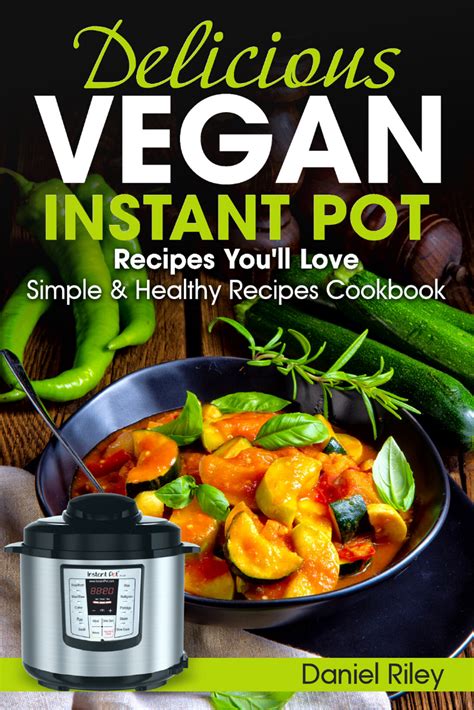 Delicious Vegan Instant Pot Recipes