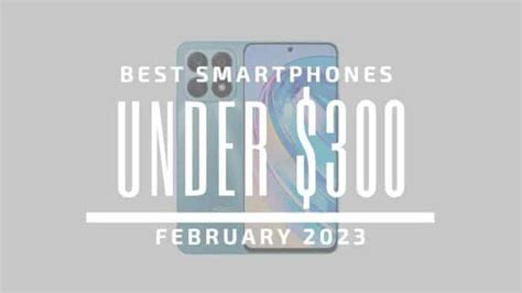 Top 5 Best Smartphones for Under $300 - February 2023 - Gizchina.com