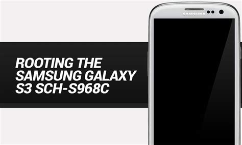 How To Root The Samsung Galaxy S3 SCH-S968C