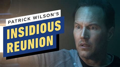 How Patrick Wilson Reunited Insidious' Original Cast, According to ...