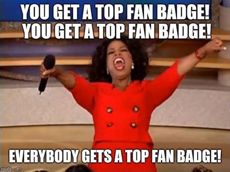 You get a top fan badge | Facebook Top Fan Badge | Know Your Meme