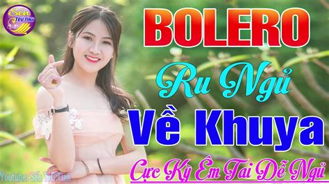 Liên Khúc Nhạc Trữ Tình Bolero KHÔNG QUẢNG CÁO Ngọt Ngào Hay Ngất Ngây LK Nhạc Vàng Trữ Tình ...