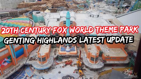 20th Century Fox World Theme Park Genting Highlands Latest Update 2018