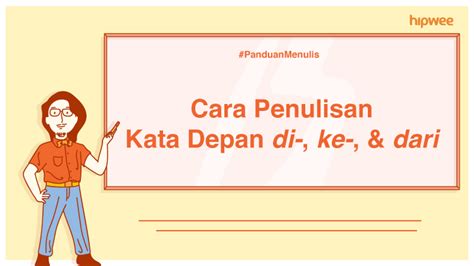 Panduan Menulis – Penulisan Kata Depan di-, ke-, dan dari. Awas, Jangan ...