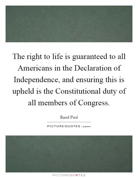 The right to life is guaranteed to all Americans in the... | Picture Quotes