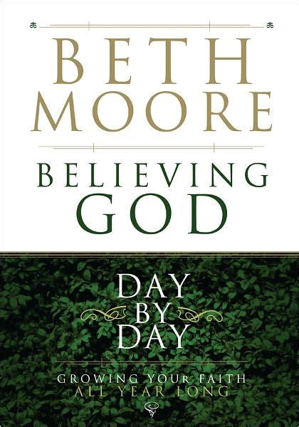 Believing God Day by Day: Growing Your Faith All Year Long by Beth ...