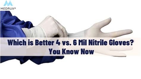 Which is Better 4 vs. 6 Mil Nitrile Gloves? You Know Now - Medrux